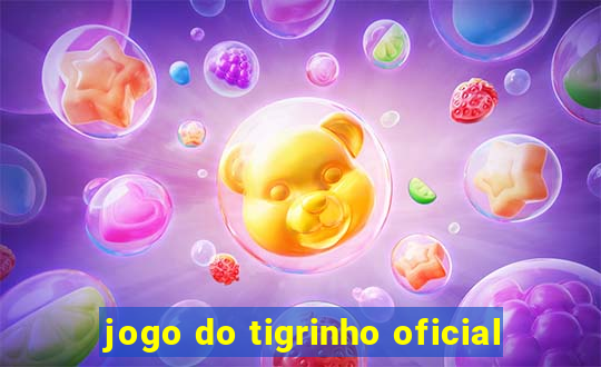 jogo do tigrinho oficial